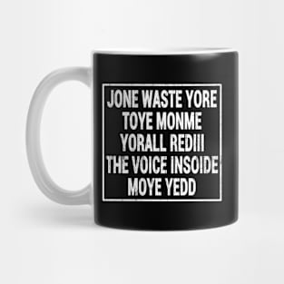 Jone Waste Yore Toye Monme Yorall RedIII The Voice Insoide Moye Yedd Mug